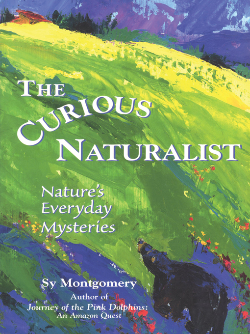 Title details for The Curious Naturalist by Sy Montgomery - Wait list